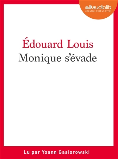 AUDIO - Monique s'évade | Louis, Edouard (Auteur)