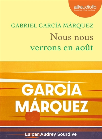 AUDIO - Nous nous verrons en août | Garcia Marquez, Gabriel (Auteur)