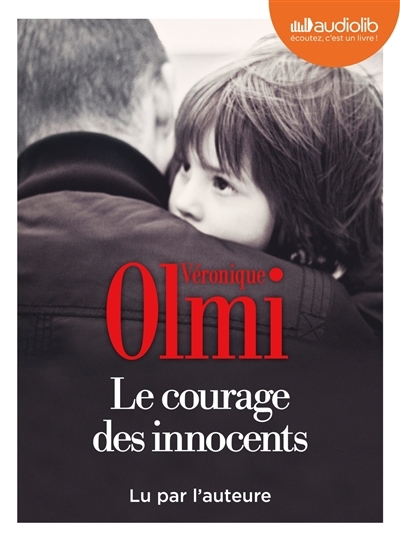 AUDIO - Le courage des innocents | Olmi, Véronique (Auteur)