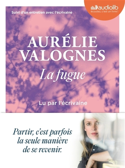 AUDIO - La fugue : suivi d'un entretien avec l'écrivaine | Valognes, Aurélie (Auteur)