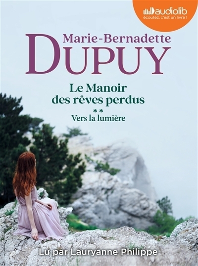 Le manoir des rêves perdus - T.02 - Vers la lumière | Dupuy, Marie-Bernadette (Auteur)