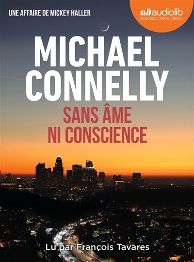 AUDIO - Sans âme ni conscience : une affaire de Mickey Haller | Connelly, Michael (Auteur)