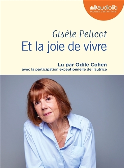AUDIO - Et la joie de vivre | Pelicot, Gisèle