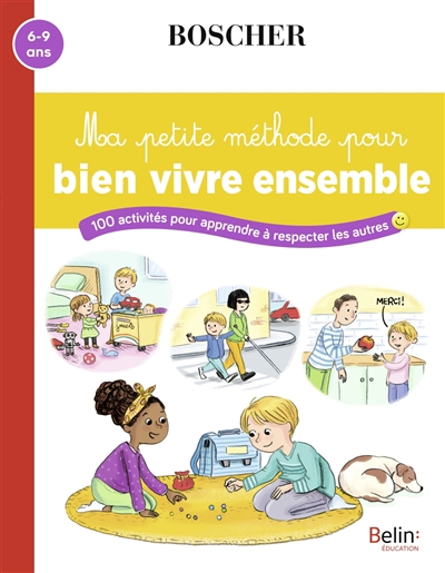 Ma petite méthode pour bien vivre ensemble : 100 activités pour apprendre à respecter les autres : 6-9 ans | Arroyo, Barbara