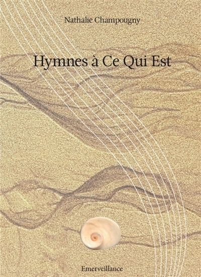Hymnes à Ce qui Est | Champougny, Nathalie