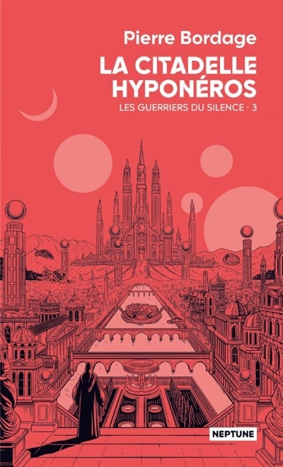 Les guerriers du silence T.03 - La citadelle Hyponéros | Bordage, Pierre