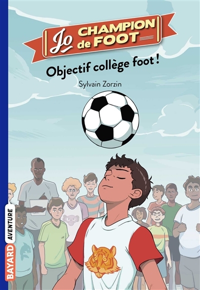 Jo, champion de foot - Objectif collège foot ! | Zorzin, Sylvain