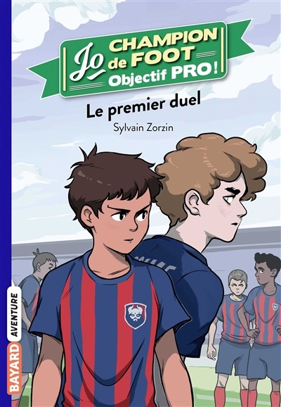Jo, champion de foot : objectif pro ! T.02 - Le premier duel  | Zorzin, Sylvain