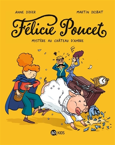 Félicie Poucet T.01 - Mystère au château d'Ambre | Didier, Anne (Auteur) | Desbat, Martin (Illustrateur)