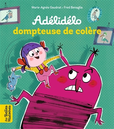 Adélidélo - Adélidélo dompteuse de colère ! | Gaudrat, Marie-Agnès