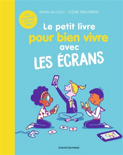 petit livre pour bien vivre avec les écrans (Le) | Gallissot, Romain