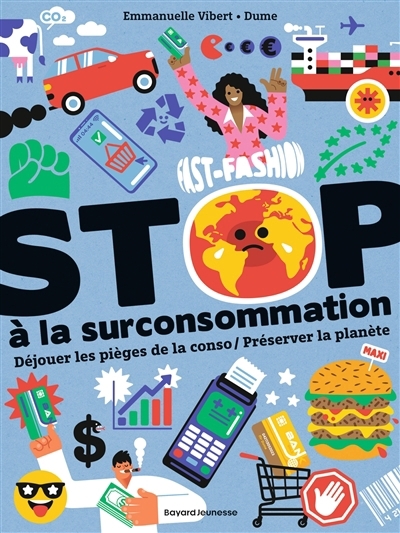 Stop à la surconsommation : déjouer les pièges de la conso, préserver la planète | Vibert, Emmanuelle (Auteur) | Dume (Illustrateur)