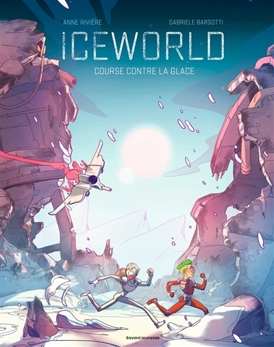 Iceworld - Course contre la glace | Rivière, Anne (Auteur) | Barsotti, Gabriele (Illustrateur) | Vergani, Stefano (Illustrateur)