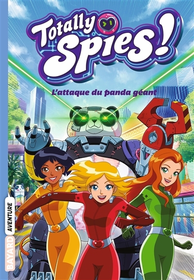 Totally Spies ! T.01 - L'attaque du panda géant | Allori, Lou (Auteur)