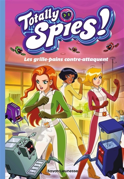 Totally Spies ! T.03 - grille-pains contre-attaquent (Les) | Allori, Lou (Auteur)