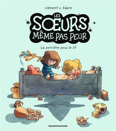 Les soeurs même pas peur T.01 - La sorcière sous le lit | Fabre, Clément C. (Auteur)