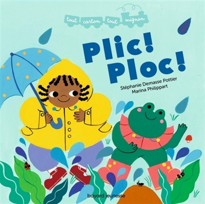 Plic ! Ploc ! | Demasse-Pottier, Stéphanie (Auteur) | Philippart, Marina (Illustrateur)