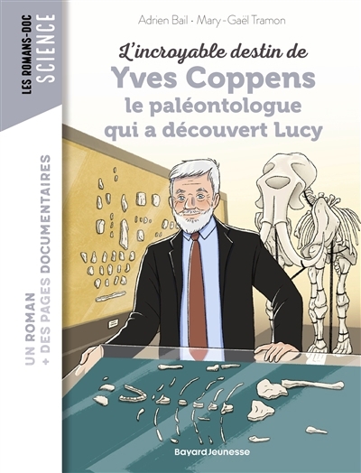 L'incroyable destin de Yves Coppens, le paléontologue qui a découvert Lucy | Bail, Adrien (Auteur) | Tramon, Mary-Gaël (Illustrateur)