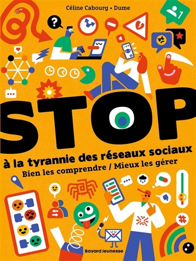 Stop à la tyrannie des réseaux sociaux : bien les comprendre, mieux les gérer | Cabourg, Céline (Auteur) | Dume, Jean-Philippe (Illustrateur)