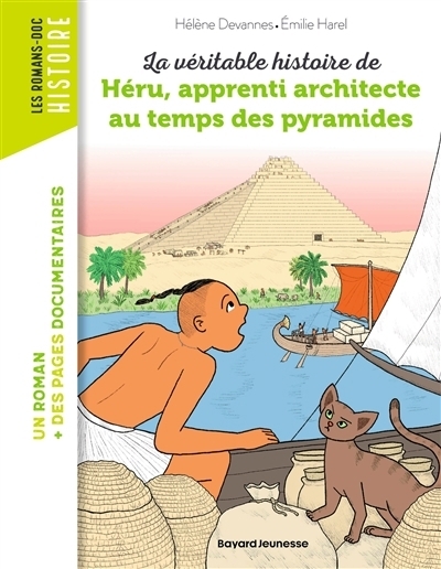 véritable histoire de Héru, apprenti architecte au temps des pyramides (La) | Devannes, Hélène (Auteur) | Harel, Emilie (Illustrateur)