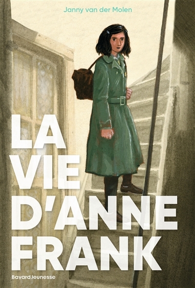 vie d'Anne Frank (La) | Van der Molen, Janny van der (Auteur) | Linden, Martijn van der (Illustrateur)