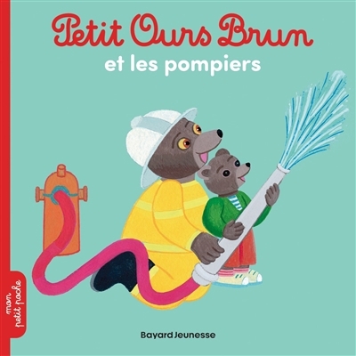 Petit Ours Brun et les pompiers | Aubinais, Marie (Auteur) | Bour, Danièle (Illustrateur)