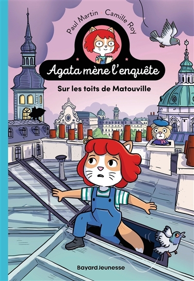 Agata mène l'enquête T.01 - Sur les toits de Matouville | Martin, Paul (Auteur) | Roy, Camille (Illustrateur)