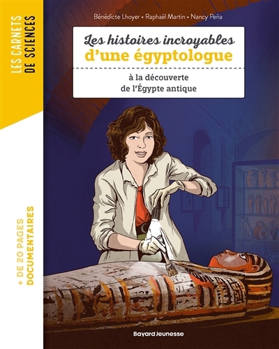 histoires incroyables d'une égyptologue : à la découverte de l'Egypte antique (Les) | Lhoyer, Bénédicte (Auteur) | Martin, Raphaël (Auteur) | Pena, Nancy (Illustrateur)