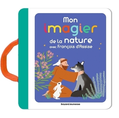 Mon imagier de la nature avec François d'Assise | Prob, Axel (Auteur) | Paruit, Marie (Illustrateur)