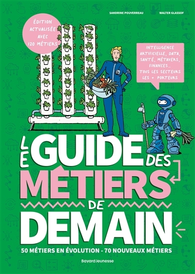 Le guide des métiers de demain : 50 métiers en évolution, 70 nouveaux métiers | Pouverreau, Sandrine (Auteur) | Glassof, Walter (Illustrateur)