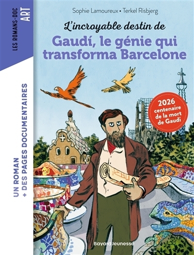 incroyable destin de Gaudi, le génie qui transforma Barcelone (L') | Lamoureux, Sophie (Auteur) | Risbjerg, Terkel (Illustrateur)