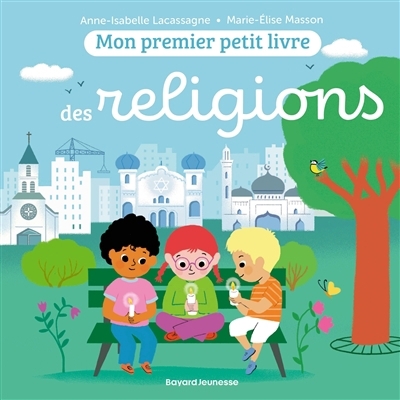 Mon premier petit livre des religions | Lacassagne, Anne-Isabelle (Auteur) | Masson, Marie-Elise (Illustrateur)