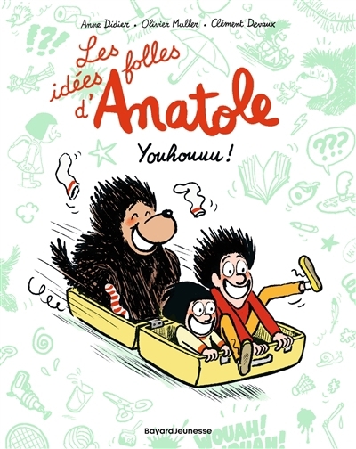 Les idées folles d'Anatole T.04 - Youhouuu ! | Devaux, Clément (Illustrateur)