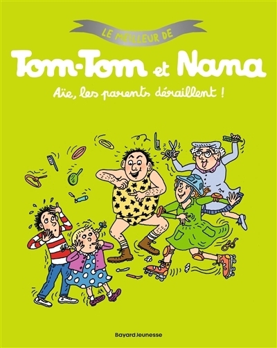 Le meilleur de Tom-Tom et Nana - Aïe, les parents déraillent ! | Cohen, Jacqueline (Auteur) | Reberg, Evelyne (Auteur) | Després, Bernadette (Illustrateur)
