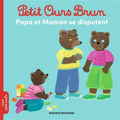 Petit Ours Brun - Papa et maman se disputent | Aubinais, Marie (Auteur) | Bour, Danièle (Illustrateur)