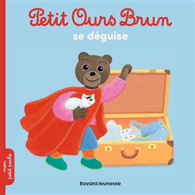 Petit Ours Brun se déguise | Aubinais, Marie (Auteur) | Bour, Danièle (Illustrateur)