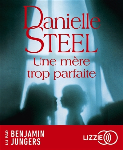 AUDIO - Une mère trop parfaite | Steel, Danielle (Auteur)