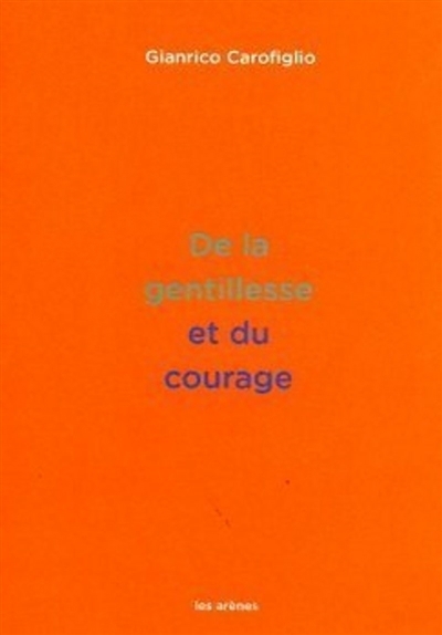 De la gentillesse et du courage | Carofiglio, Gianrico