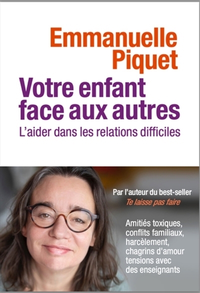 Votre enfant face aux autres : l'aider dans les relations difficiles | Piquet, Emmanuelle