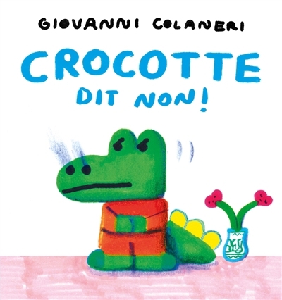 Crocotte dit non ! | Colaneri, Giovanni (Auteur)