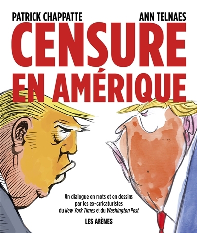 Censure en Amérique | Chappatte, Patrick (Auteur) | Telnaes, Ann (Illustrateur)