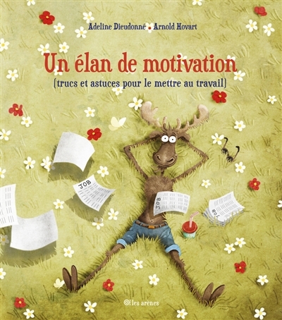 Un élan de motivation (trucs et astuces pour le mettre au travail) | Dieudonné, Adeline (Auteur) | Hovart, Arnold (Illustrateur)