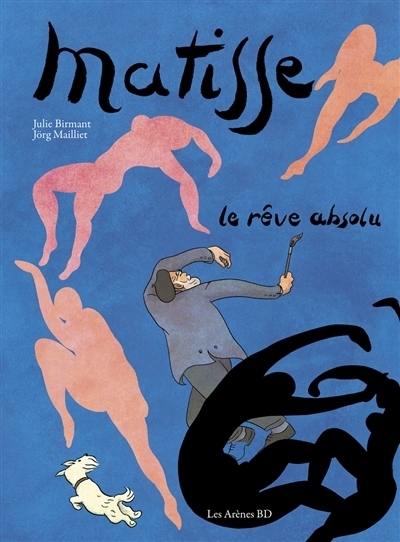 Matisse : Le rêve absolu | Birmant, Julie (Auteur) | Mailliet, Jörg (Illustrateur)