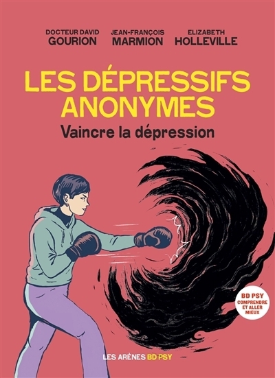 Les dépressifs anonymes : Vaincre la dépression | Marmion, Jean-François (Auteur) | Gourion, David (Auteur) | Holleville, Elizabeth (Illustrateur)