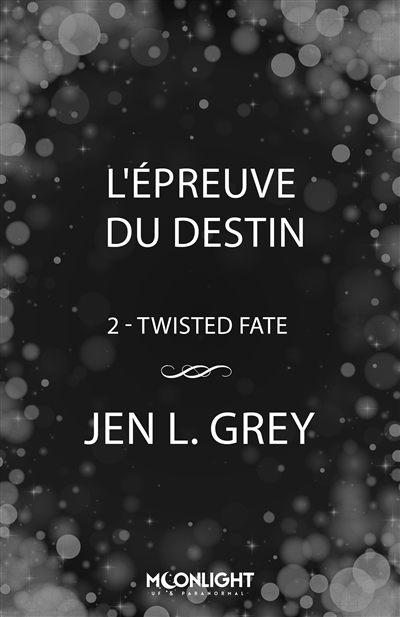 Twisted fate T.02 - L'épreuve du destin | Grey, Jen L.