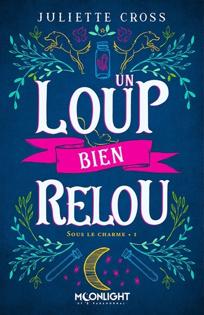 Sous le charme T.01 - Un loup bien relou | Cross, Juliette
