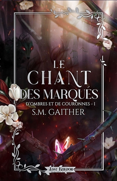  D'ombres et de Couronnes T.01 - Le chant des Marqués | Gaither, S M (Auteur)