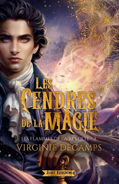 Les Flammes de la Révolte T.02 - Les Cendres de la Magie  | Decamps, Virginie (Auteur)