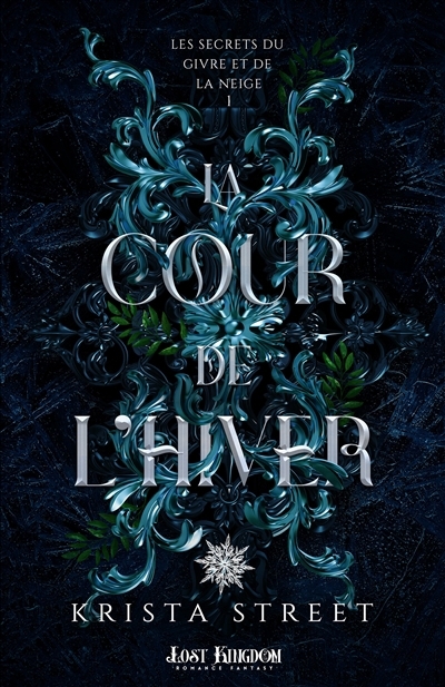 Les Secrets du Givre et de la Neige T.01 - La cour de l'Hiver | Street, Krista (Auteur)