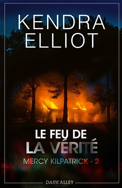 Le feu de la vérité : Mercy Kilpatrick T.02 | Elliot, Kendra (Auteur)